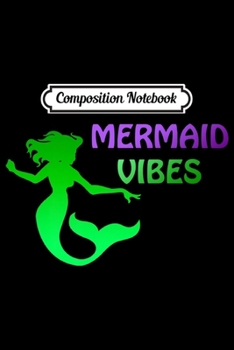 Paperback Composition Notebook: Mermaid Vibes Mermaid Tail Women Girl Premium Journal/Notebook Blank Lined Ruled 6x9 100 Pages Book