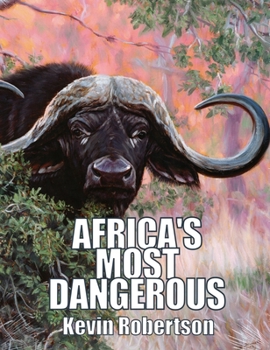 Hardcover Africa's Most Dangerous: The Southern Buffalo (Syncerus Caffer Caffer) Book