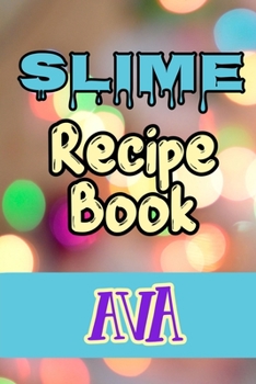 Slime Recipe Book Ava: Blank Slime Cookbook, Slime Organizing Recipe