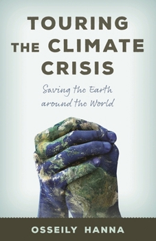 Hardcover Touring the Climate Crisis: Saving the Earth Around the World Book