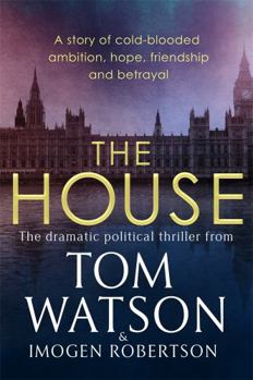 Hardcover The House: The most utterly gripping, must-read political thriller of the twenty-first century Book