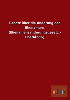 Paperback Gesetz Uber Die Anderung Des Ehenamens (Ehenamensanderungsgesetz - Ehenandg) [German] Book