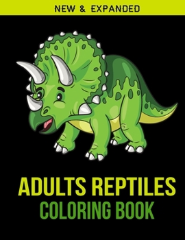 Paperback Adults Reptiles Coloring Book: Adult Coloring Book with Stress Relieving Reptiles Book Designs for Relaxation Book
