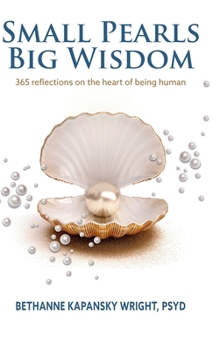 Hardcover Small Pearls Big Wisdom: 365 reflections on the heart of being human Book