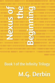 Paperback Nexus of the Beginning: Book 1 of the Infinity Trilogy Book