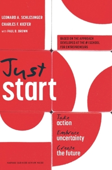 Hardcover Just Start: Take Action, Embrace Uncertainty, Create the Future Book