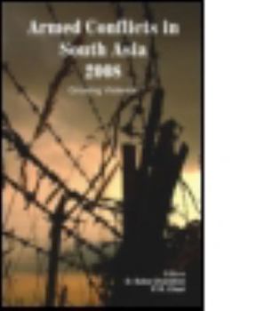 Hardcover Armed Conflicts in South Asia 2008: Growing Violence Book