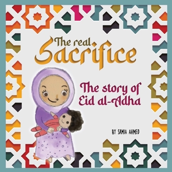Paperback The Real Sacrifice: The Story of Eid al-Adha Book