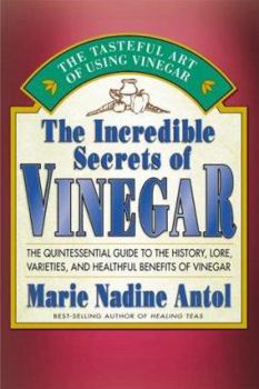Paperback The Incredible Secrets of Vinegar: The Quintessential GT Hist Lore Varieties Healthful Benefits Vinegar Book