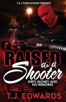 Paperback Raised As A Shooter: Dirty Money and No Remorse Book