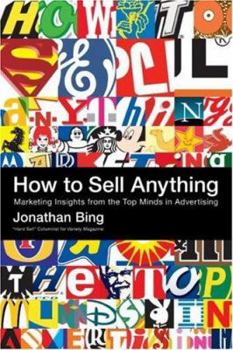 How to Sell Anything: Marketing Insights from the Top Minds in Advertising