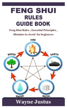 Paperback Feng Shui Rules Guide Book: Feng Shui Rules, Essential Principles, Mistakes to Avoid for beginners Book