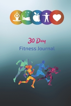 30 Days Fitness Journal: Daily Food and Fitness Gym Diary and Tracker | Small Size 6 x 9 inches