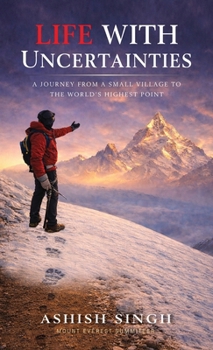 Hardcover Life With Uncertainties: A Journey from a Small Village to the World's Highest Point Book