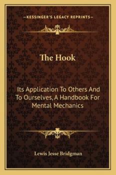 Paperback The Hook: Its Application To Others And To Ourselves, A Handbook For Mental Mechanics Book