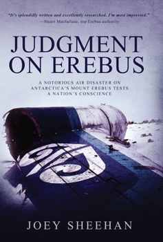 Hardcover Judgment on Erebus: A Notorious Air Disaster on Antarctica's Mount Erebus Tests a Nation's Conscience Book