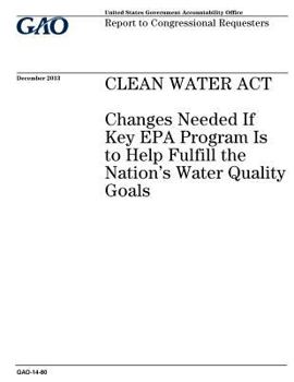 Paperback Clean Water Act: changes needed if key EPA program is to help fulfill the nations water quality goals: report to congressional requeste Book