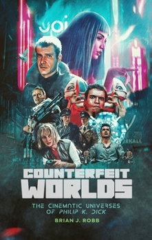 Paperback Counterfeit Worlds: The Cinematic Universes of Philip K. Dick Book