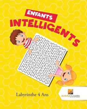 Paperback Enfants Intelligents: Labyrinthe 4 Ans [French] Book