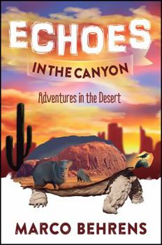 Echoes in the Canyon: Adventures in the Desert