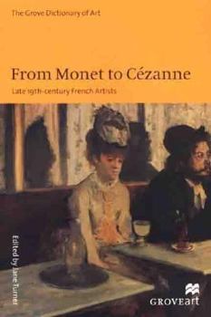 From Monet to Cezanne: Late 19th Century French Artists (Grove)