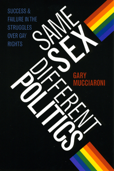 Paperback Same Sex, Different Politics: Success and Failure in the Struggles over Gay Rights Book