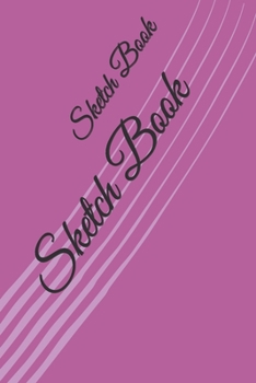 Sketch Book: : Blank Sketch Book for Drawing, Writing, Painting, Sketching and Doodling. Sketch Book/ Unlined Journal / Diary / Notebook /Logbook ... /Tracker--120 Pages – Standard (6 x 9 inches)