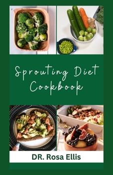 Paperback Sprouting Diet Cookbook: Nutritious Recipes and Meal Plan for Immune Boosting and Healthy Living Book