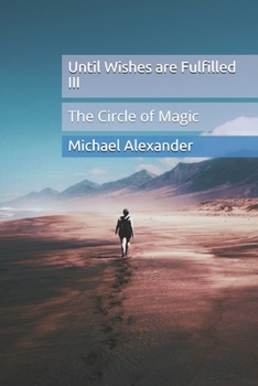 Paperback Until Wishes are Fulfilled 3: The Circle of Magic Book