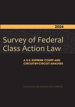 Paperback 2024 Survey of Federal Class Action Law: A U.S. Supreme Court and Circuit-By-Circuit Analysis Book