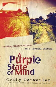 Paperback A Purple State of Mind: Finding Middle Ground in a Divided Culture Book