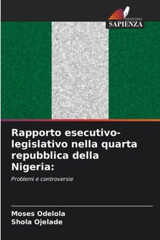 Rapporto esecutivo-legislativo nella quarta repubblica della Nigeria (Italian Edition)