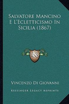 Paperback Salvatore Mancino E L'Ecletticismo In Sicilia (1867) [Italian] Book
