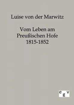 Paperback Vom Leben am Preußischen Hofe 1815-1852 [German] Book