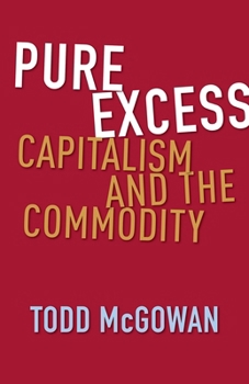 Hardcover Pure Excess: Capitalism and the Commodity Book