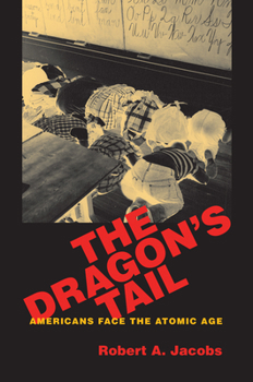 Paperback The Dragon's Tail: Americans Face the Atomic Age Book