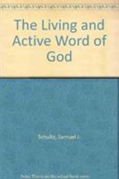 Living and Active Word of God: Studies in Honor of Samuel J. Schultz
