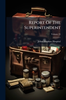 Report of the Superintendent, Volume 25
