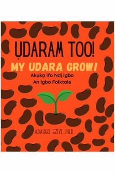 Paperback Udaram Too!- My Udara Grow! (Igboversity Folktales) Book