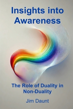 Paperback Insights Into Awareness: The Role of Duality in Non-Duality Book
