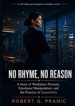 No Rhyme, No Reason: A Story of Workplace Pressure, Emotional Manipulation, and the Practice of Equanimity