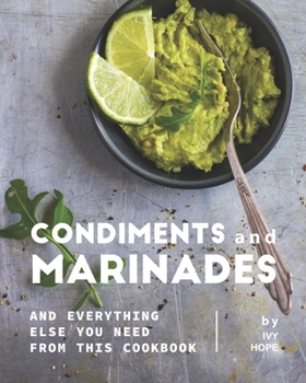 Paperback Condiments and Marinades: And Everything Else You Need from This Cookbook Book