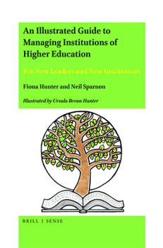 Hardcover An Illustrated Guide to Managing Institutions of Higher Education: For New Leaders and New Institutions Book