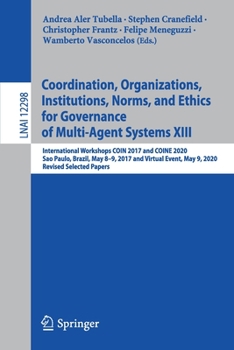 Paperback Coordination, Organizations, Institutions, Norms, and Ethics for Governance of Multi-Agent Systems XIII: International Workshops Coin 2017 and Coine 2 Book