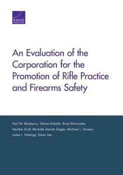 Paperback An Evaluation of the Corporation for the Promotion of Rifle Practice and Firearms Safety Book