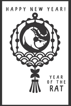 Happy new year! Year of the rat.: Blank daily and weekly calendar for the whole Chinese year of the rat 2020, to organize your life day by day! ... Unique white and black cover design.