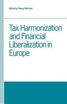 Paperback Tax Harmonization and Financial Liberalization in Europe: Proceedings of Conferences Held by the Confederation of European Economic Associations in 19 Book