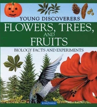 Flowers, Trees, and Fruits (Young Discoverers : Biology Facts and Experiments Series)