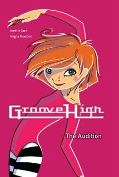 The Audition - Book #1 of the Groove High