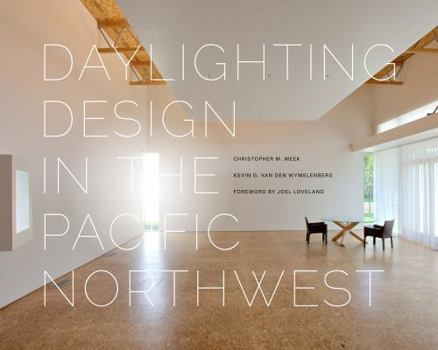 Daylighting Design in the Pacific Northwest - Book  of the Sustainable Design Solutions from the Pacific Northwest